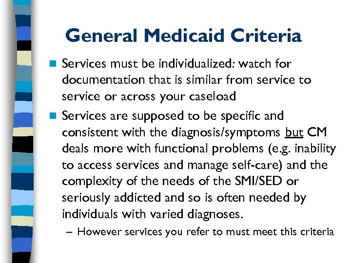 General Medicaid Criteria Services must be individualized: watch for documentation that is similar from