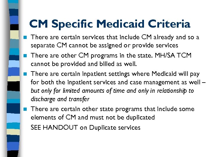 CM Specific Medicaid Criteria There are certain services that include CM already and so