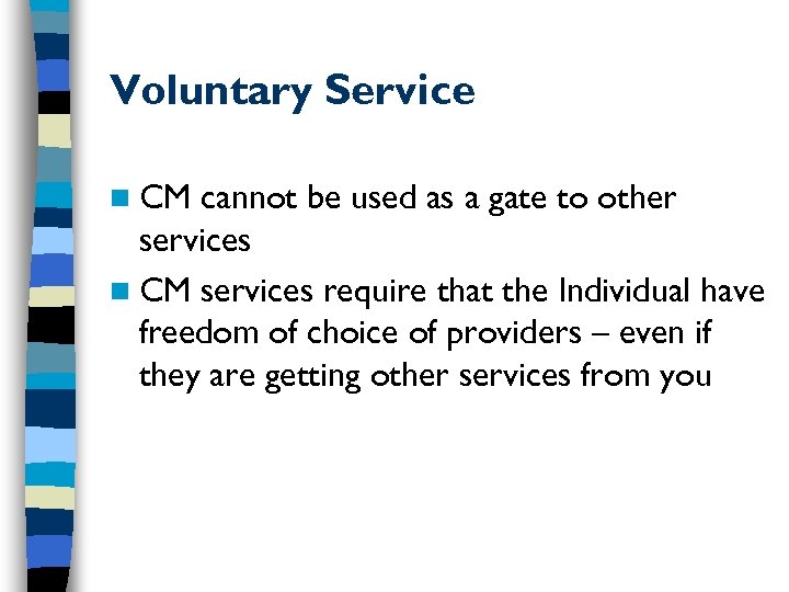 Voluntary Service n CM cannot be used as a gate to other services n