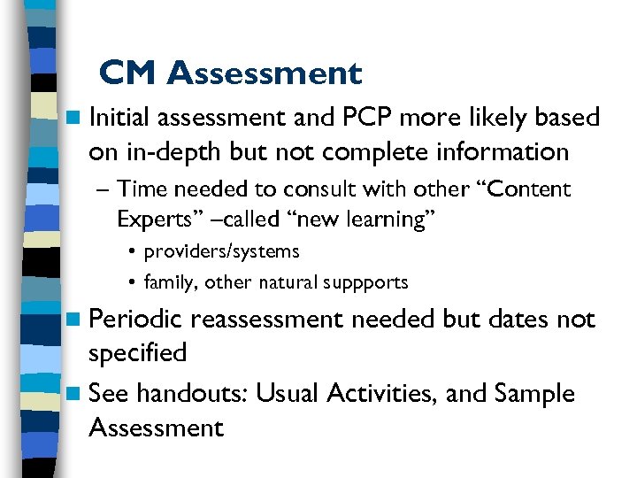 CM Assessment n Initial assessment and PCP more likely based on in-depth but not
