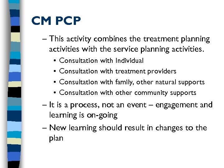 CM PCP – This activity combines the treatment planning activities with the service planning