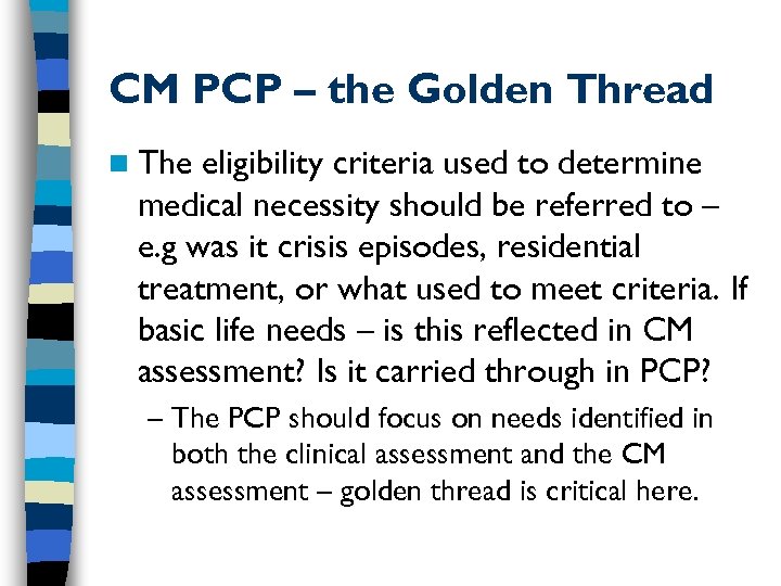CM PCP – the Golden Thread n The eligibility criteria used to determine medical