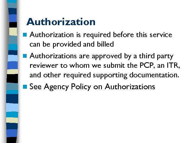Authorization is required before this service can be provided and billed n Authorizations are