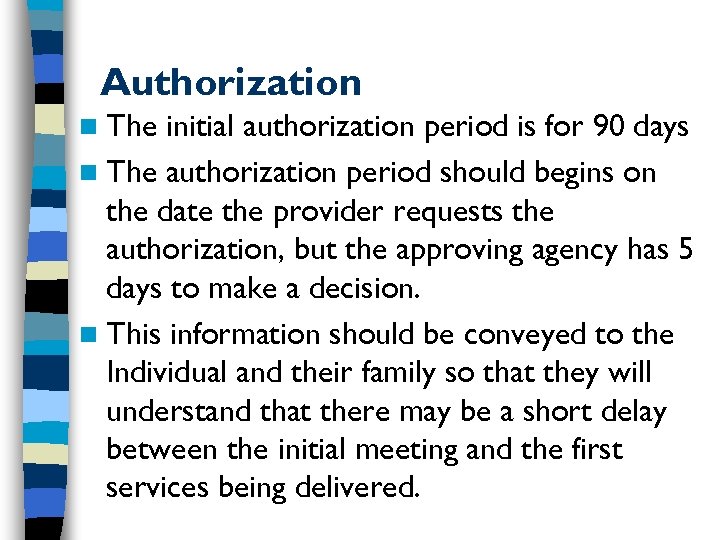 Authorization n The initial authorization period is for 90 days n The authorization period