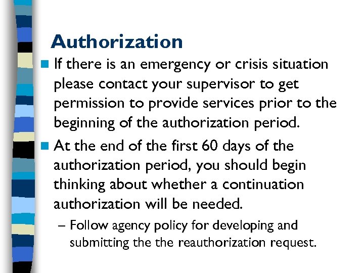 Authorization n If there is an emergency or crisis situation please contact your supervisor