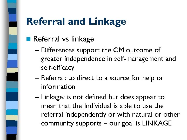 Referral and Linkage n Referral vs linkage – Differences support the CM outcome of