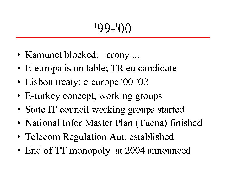 '99 -'00 • • Kamunet blocked; crony. . . E-europa is on table; TR