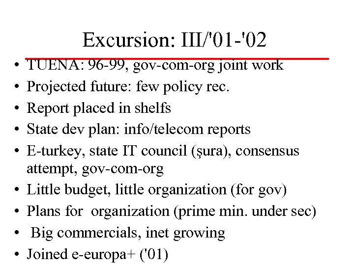 Excursion: III/'01 -'02 • • • TUENA: 96 -99, gov-com-org joint work Projected future: