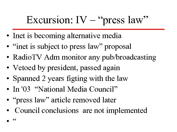 Excursion: IV – “press law” • • • Inet is becoming alternative media “inet