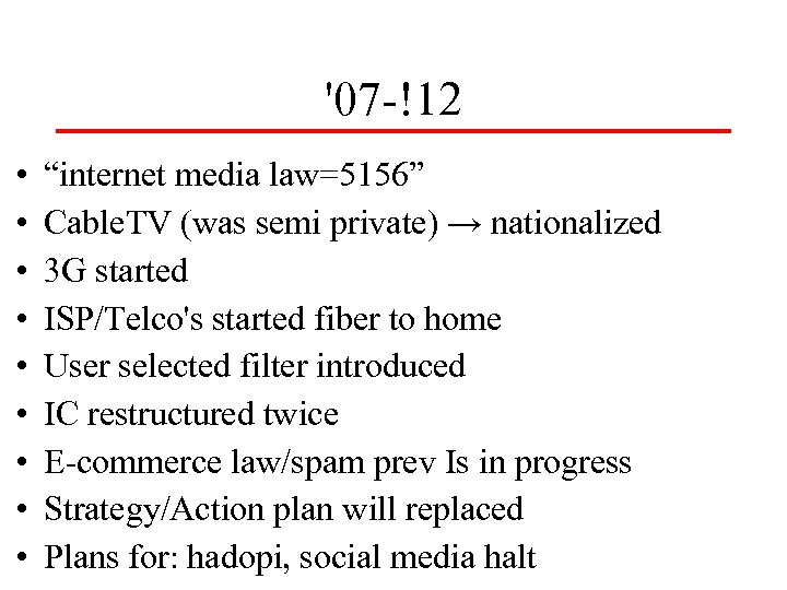 '07 -!12 • • • “internet media law=5156” Cable. TV (was semi private) →