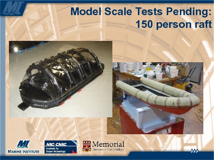 Model Scale Tests Pending: 150 person raft 