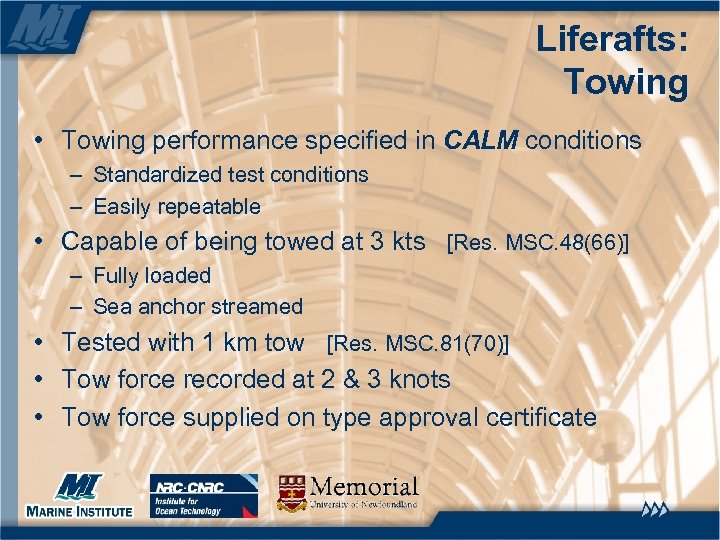 Liferafts: Towing • Towing performance specified in CALM conditions – Standardized test conditions –