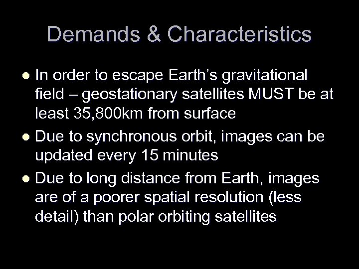 Demands & Characteristics In order to escape Earth’s gravitational field – geostationary satellites MUST