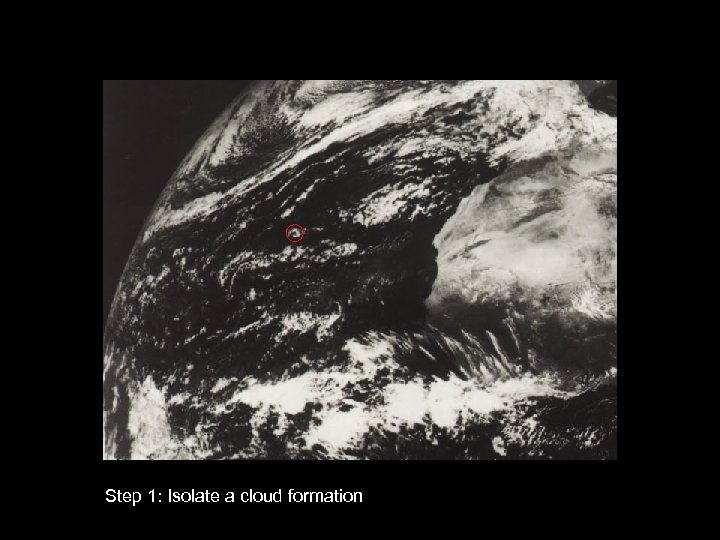 Step 1: Isolate a cloud formation 