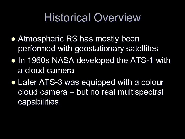 Historical Overview Atmospheric RS has mostly been performed with geostationary satellites l In 1960