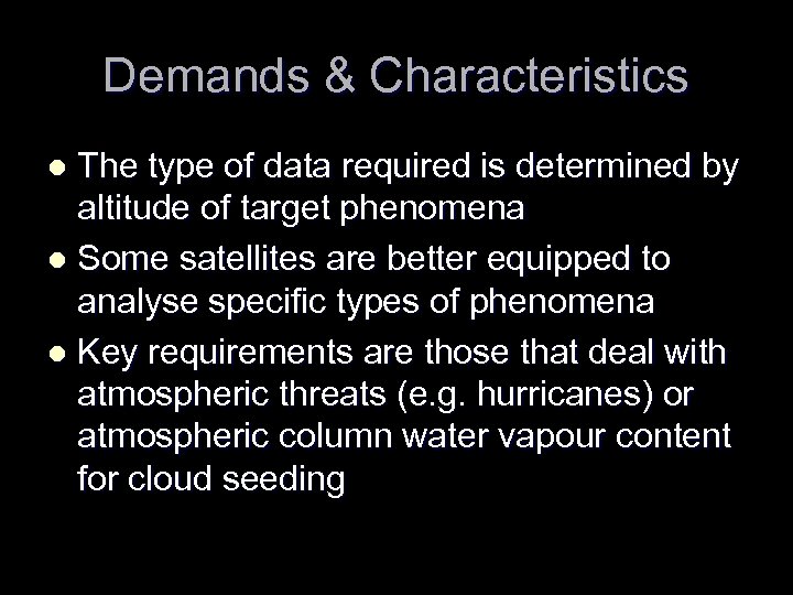 Demands & Characteristics The type of data required is determined by altitude of target