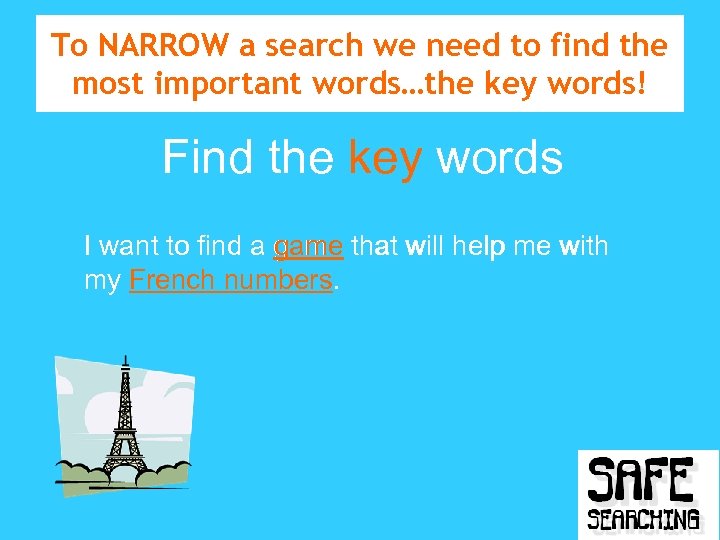 To NARROW a search we need to find the most important words…the key words!