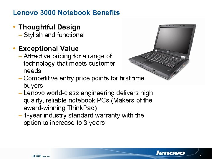 Lenovo 3000 Notebook Benefits • Thoughtful Design – Stylish and functional • Exceptional Value