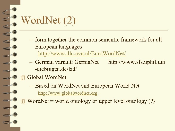 Word. Net (2) – form together the common semantic framework for all European languages