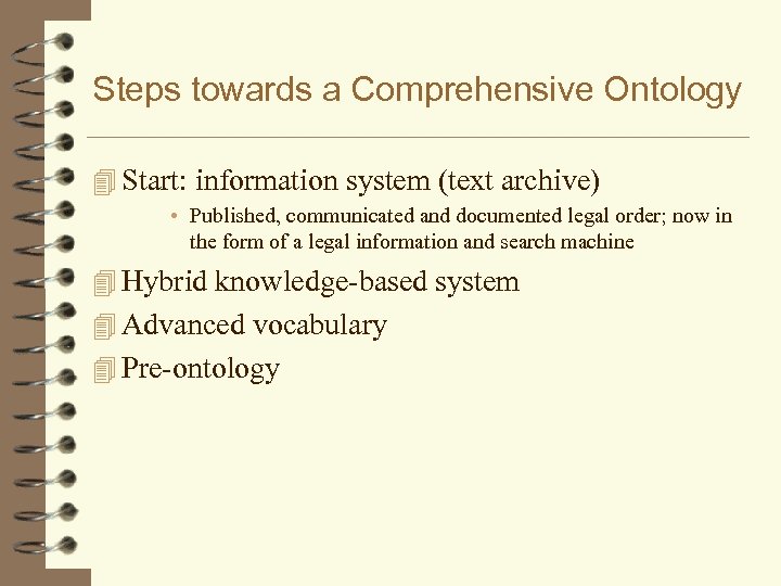 Steps towards a Comprehensive Ontology 4 Start: information system (text archive) • Published, communicated