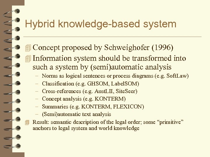 Hybrid knowledge-based system 4 Concept proposed by Schweighofer (1996) 4 Information system should be