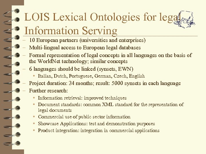 LOIS Lexical Ontologies for legal Information Serving – 10 European partners (universities and enterprises)