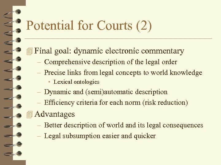Potential for Courts (2) 4 Final goal: dynamic electronic commentary – Comprehensive description of