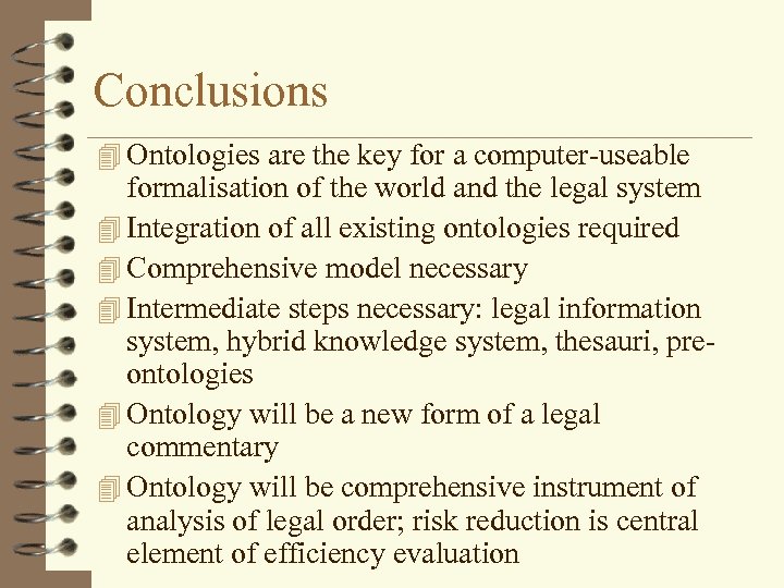 Conclusions 4 Ontologies are the key for a computer-useable formalisation of the world and