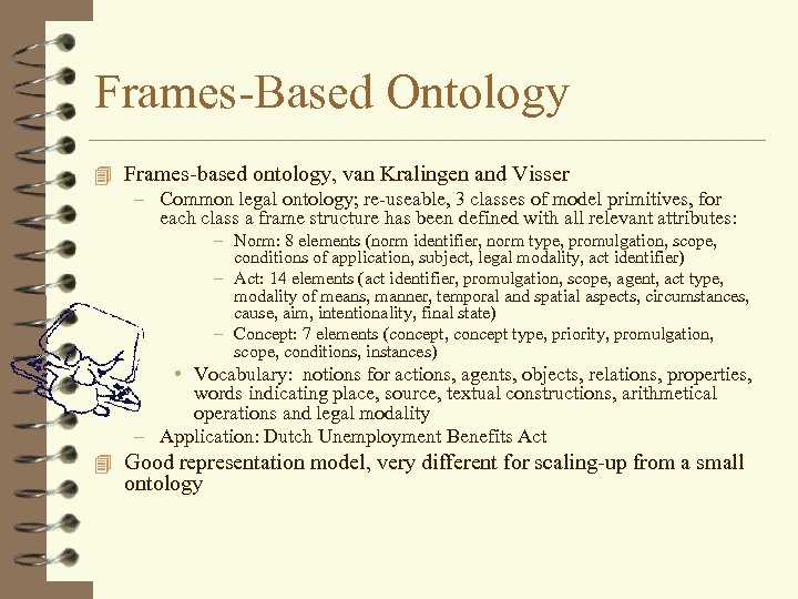 Frames-Based Ontology 4 Frames-based ontology, van Kralingen and Visser – Common legal ontology; re-useable,