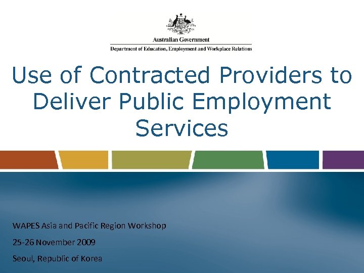 Use of Contracted Providers to Deliver Public Employment Services WAPES Asia and Pacific Region