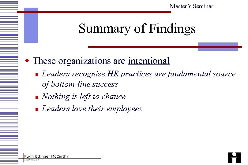 Master’s Seminar Summary of Findings w These organizations are intentional n n n Leaders