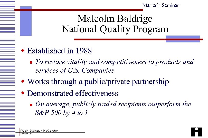Master’s Seminar Malcolm Baldrige National Quality Program w Established in 1988 n To restore