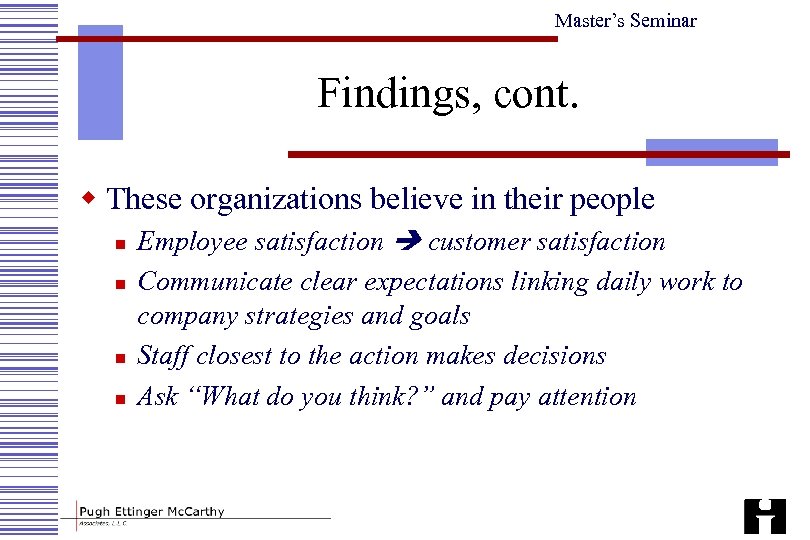 Master’s Seminar Findings, cont. w These organizations believe in their people n n Employee