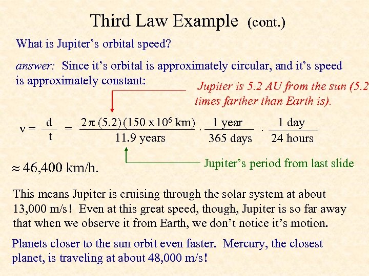 Third Law Example (cont. ) What is Jupiter’s orbital speed? answer: Since it’s orbital