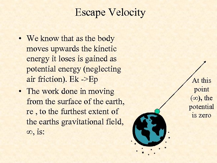 Escape Velocity • We know that as the body moves upwards the kinetic energy