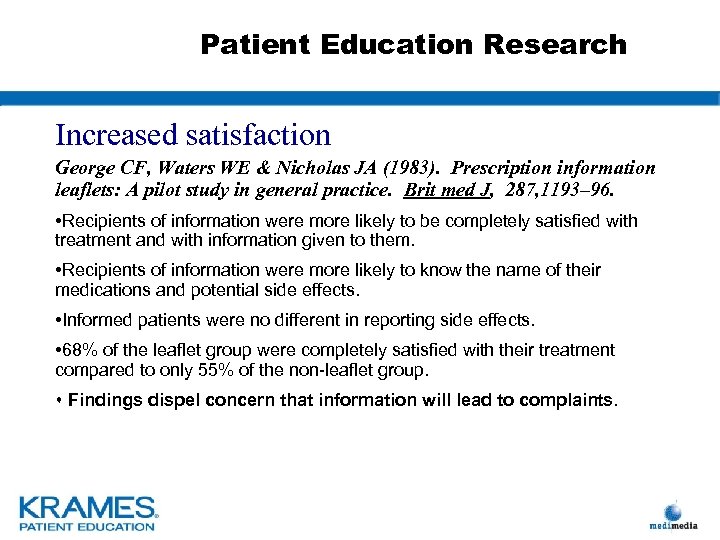 Patient Education Research Increased satisfaction George CF, Waters WE & Nicholas JA (1983). Prescription