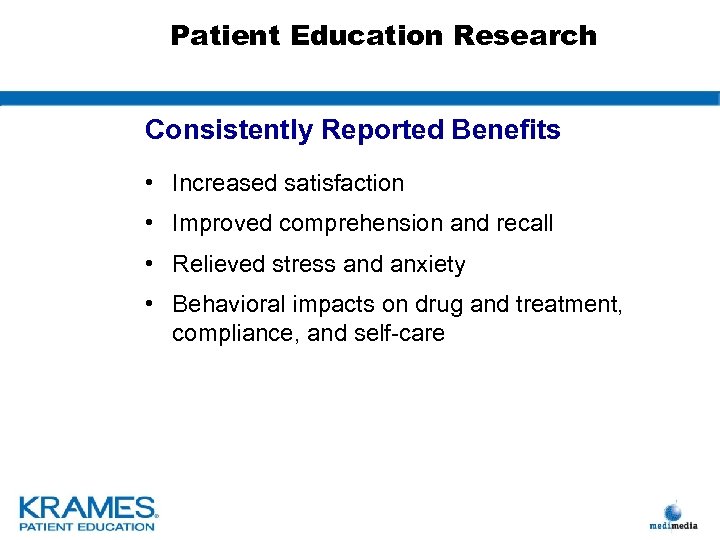 Patient Education Research Consistently Reported Benefits • Increased satisfaction • Improved comprehension and recall