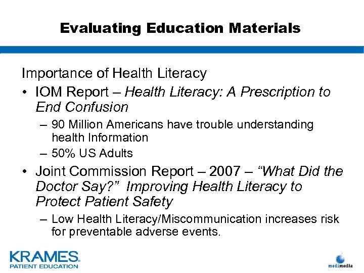 Evaluating Education Materials Importance of Health Literacy • IOM Report – Health Literacy: A