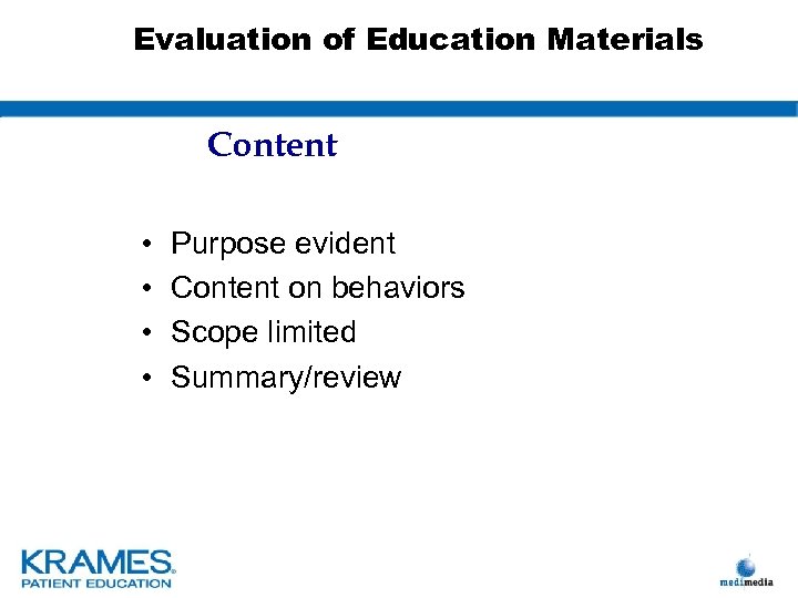 Evaluation of Education Materials Content • • Purpose evident Content on behaviors Scope limited