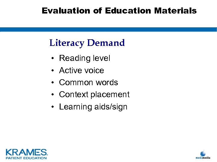 Evaluation of Education Materials Literacy Demand • • • Reading level Active voice Common