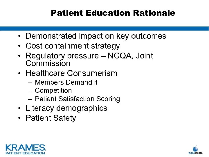 Patient Education Rationale • Demonstrated impact on key outcomes • Cost containment strategy •