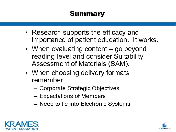 Summary • Research supports the efficacy and importance of patient education. It works. •