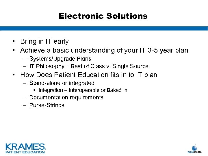 Electronic Solutions • Bring in IT early • Achieve a basic understanding of your