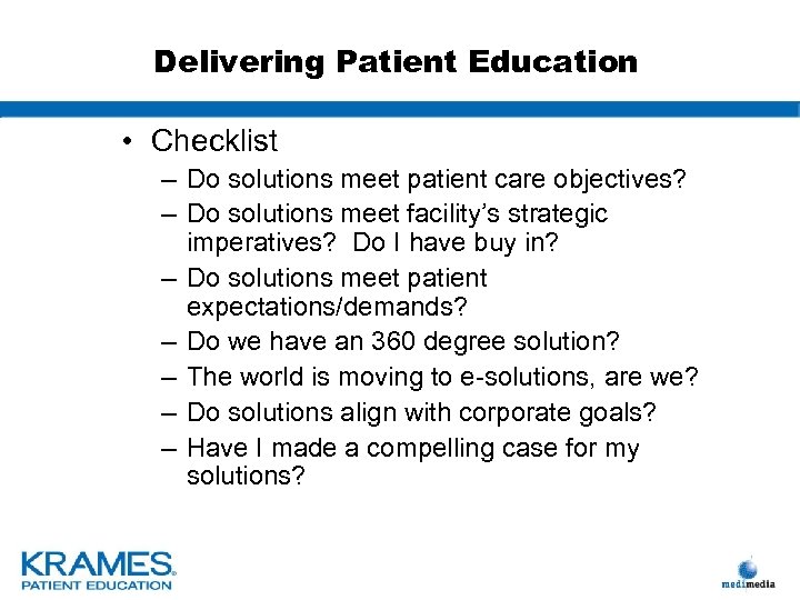 Delivering Patient Education • Checklist – Do solutions meet patient care objectives? – Do