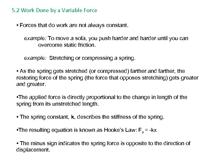 5. 2 Work Done by a Variable Force • Forces that do work are