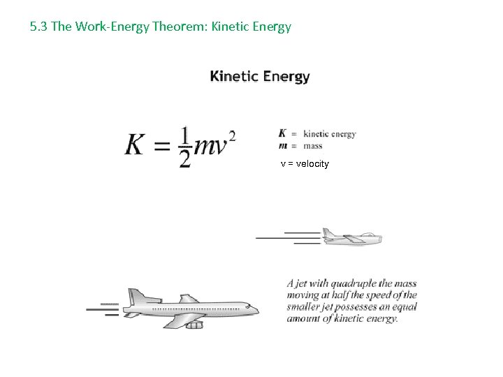 5. 3 The Work-Energy Theorem: Kinetic Energy v = velocity 