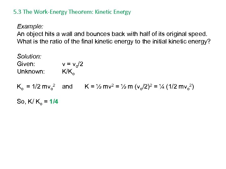 5. 3 The Work-Energy Theorem: Kinetic Energy Example: An object hits a wall and