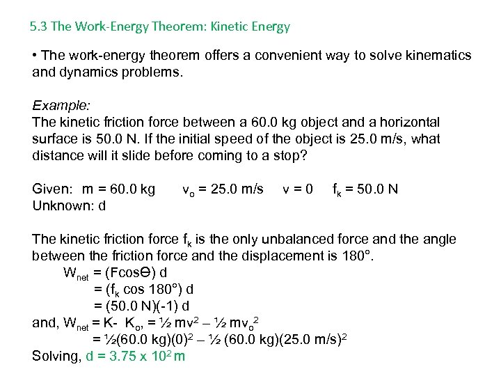 5. 3 The Work-Energy Theorem: Kinetic Energy • The work-energy theorem offers a convenient
