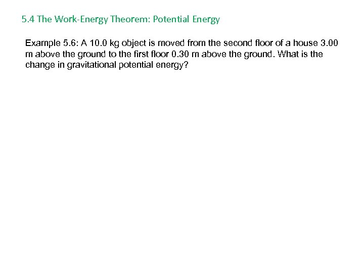 5. 4 The Work-Energy Theorem: Potential Energy Example 5. 6: A 10. 0 kg