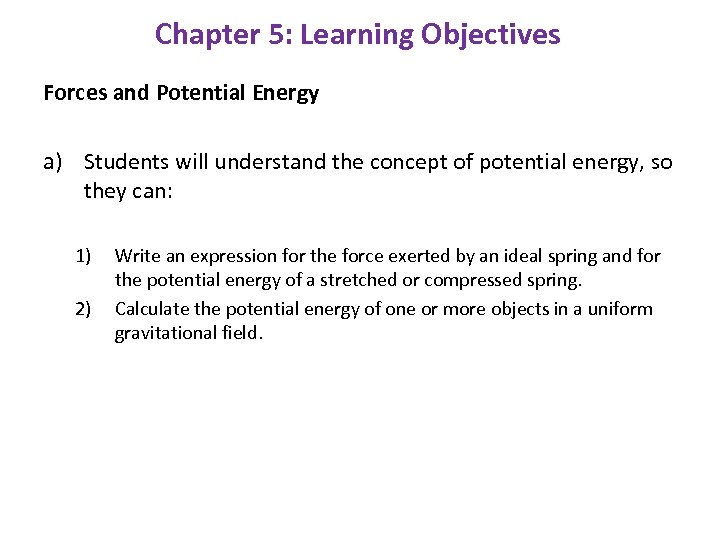 Chapter 5: Learning Objectives Forces and Potential Energy a) Students will understand the concept